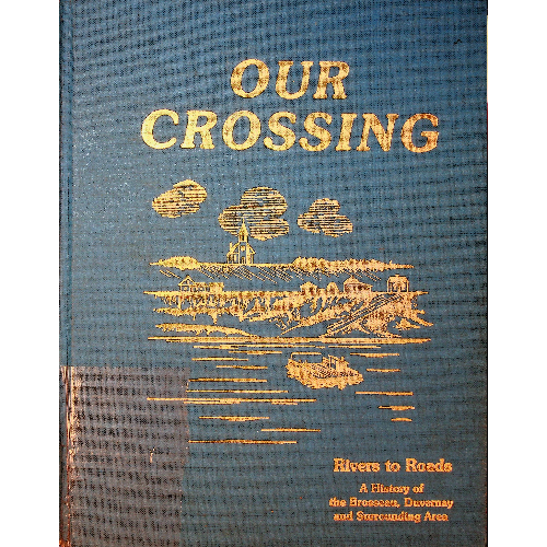 Our Crossing Rivers to Roads A History of the Brosseau, Duvernay and Surrounding Area